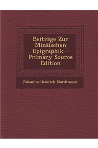 Beitrage Zur Minaischen Epigraphik - Primary Source Edition