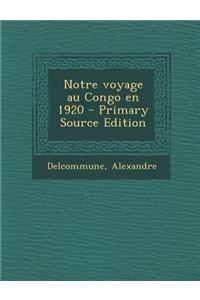 Notre Voyage Au Congo En 1920 - Primary Source Edition