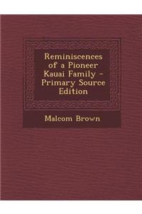 Reminiscences of a Pioneer Kauai Family - Primary Source Edition