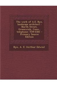 The Work of A.E. Bye, Landscape Architect: North Street, Greenwich, Conn., Telephone: To9-0381