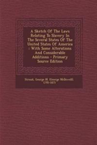 A Sketch of the Laws Relating to Slavery in the Several States of the United States of America