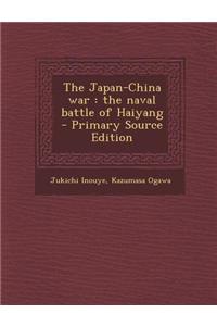 The Japan-China War: The Naval Battle of Haiyang - Primary Source Edition