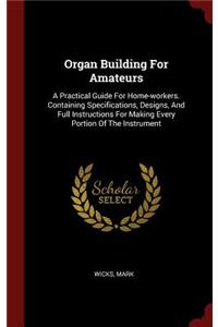 Organ Building For Amateurs