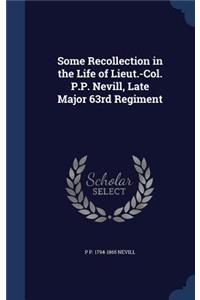 Some Recollection in the Life of Lieut.-Col. P.P. Nevill, Late Major 63rd Regiment