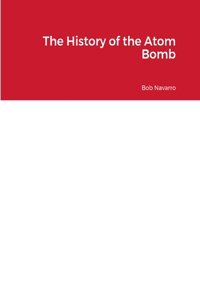History of the Atom Bomb
