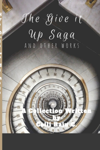 Give It Up Saga and Other Works by Ceili Rain C.