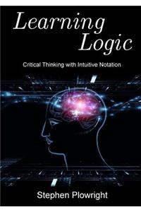 Learning Logic: Critical Thinking with Intuitive Notation