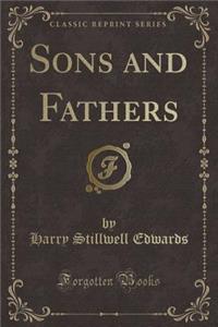 Sons and Fathers (Classic Reprint)