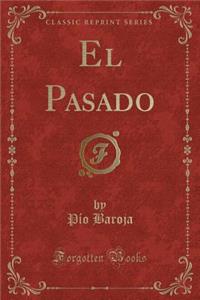 El Pasado (Classic Reprint)