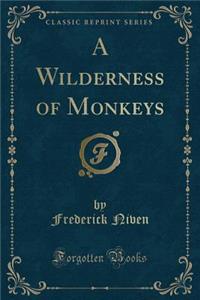 A Wilderness of Monkeys (Classic Reprint)