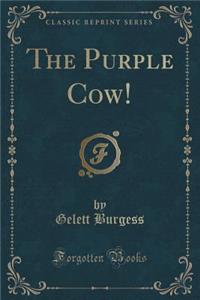 The Purple Cow! (Classic Reprint)