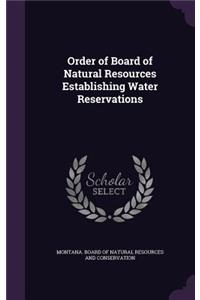 Order of Board of Natural Resources Establishing Water Reservations