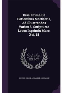 Diss. Prima de Potionibus Mortiferis, Ad Illustrandos Varios S. Scripturae Locos Inprimis Marc. XVI, 18