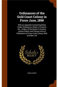 Ordinances of the Gold Coast Colony in Force June, 1898