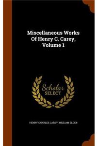 Miscellaneous Works Of Henry C. Carey, Volume 1