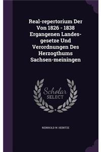 Real-repertorium Der Von 1826 - 1838 Ergangenen Landes-gesetze Und Verordnungen Des Herzogthums Sachsen-meiningen