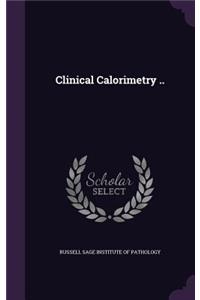 Clinical Calorimetry ..