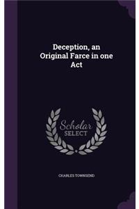 Deception, an Original Farce in one Act