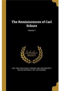 The Reminiscences of Carl Schurz; Volume 1