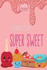 Super Sweet Coloring Book