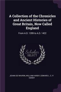A Collection of the Chronicles and Ancient Histories of Great Britain, Now Called England