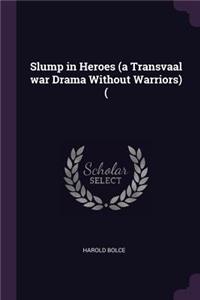 Slump in Heroes (a Transvaal war Drama Without Warriors) (