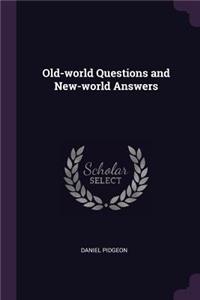 Old-World Questions and New-World Answers