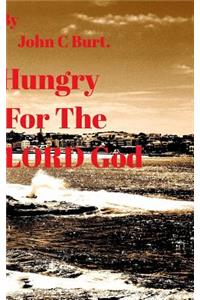 Hungry For The LORD God.