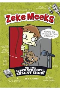 Zeke Meeks Vs the Super Stressful Talent Show