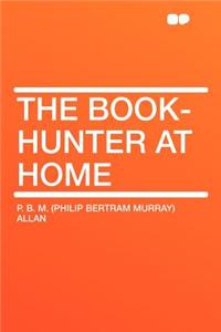 The Book-Hunter at Home