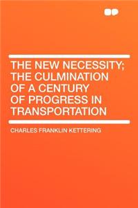 The New Necessity; The Culmination of a Century of Progress in Transportation