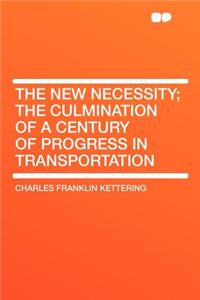 The New Necessity; The Culmination of a Century of Progress in Transportation