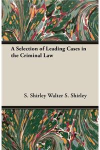 Selection of Leading Cases in the Criminal Law