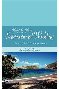 How To Have A Great International Wedding