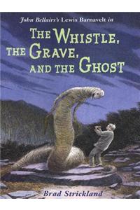 The Whistle, the Grave, and the Ghost