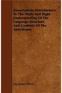 Dissertations Introductory To The Study And Right Understanding Of The Language Structure And Contents Of The Apocalypse