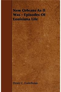 New Orleans as It Was - Episodes of Louisiana Life