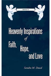 Heavenly Inspirations of Faith, Hope, and Love