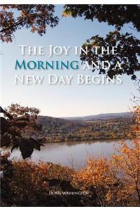 Joy in the Morning and a New Day Begins