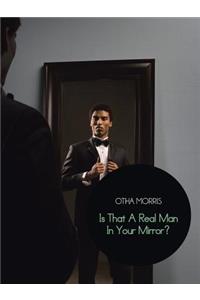 Is That a Real Man in Your Mirror?