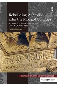 Rebuilding Anatolia After the Mongol Conquest