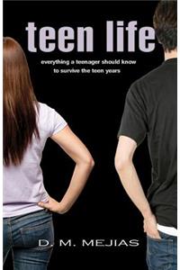 Teen Life Everything a Teenager Should Know to Survive the Teen Years