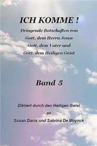 Ich Komme, Band 5