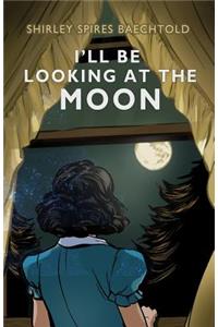I'll Be Looking at the Moon