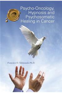 Psycho-Oncology, Hypnosis and Psychosomatic Healing in Cancer