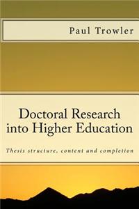 Doctoral Research Into Higher Education: Thesis Structure, Content & Completion