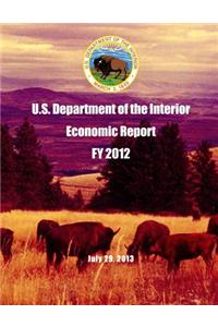 U.S. Department of the Interior Economic Report FY 2012 July 29, 2013