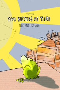 Five Meters of Time/N&#259;m Mét Th&#7901;i Gian: Children's Picture Book English-Vietnamese (Bilingual Edition/Dual Language)