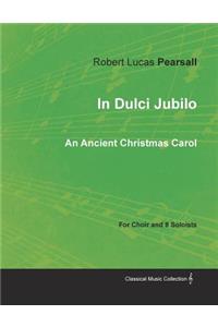 In Dulci Jubilo - An Ancient Christmas Carol for Choir and 8 Soloists