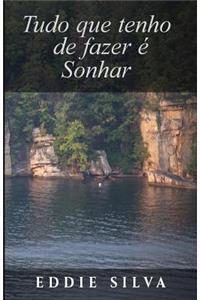 Tudo que tenho de fazer é sonhar